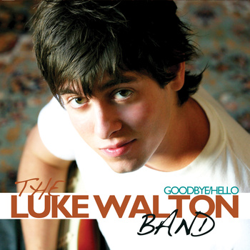 Luke Walton Band "GOODBYE/HELLO" CD